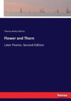 Flower and Thorn:Later Poems. Second Edition