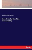 Sonnets and Lyrics of the Ever-womanly