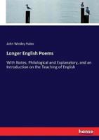 Longer English Poems:With Notes, Philological and Explanatory, and an Introduction on the Teaching of English