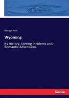Wyoming:Its History, Stirring Incidents and Romantic Adventures