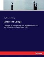 School and College:Devoted to Secondary and Higher Education. Vol. I (January - December 1892)