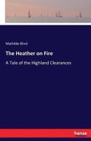 The Heather on Fire:A Tale of the Highland Clearances