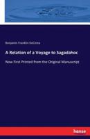 A Relation of a Voyage to Sagadahoc:Now First Printed from the Original Manuscript