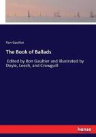 The Book of Ballads:Edited by Bon Gaultier and Illustrated by Doyle, Leech, and Crowguill