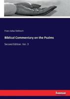 Biblical Commentary on the Psalms:Second Edition. Vol. 3