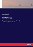 White Wings:A yachting romance. Vol. III