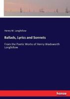 Ballads, Lyrics and Sonnets:From the Poetic Works of Henry Wadsworth Longfellow