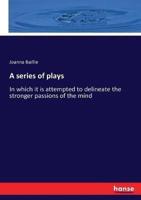 A series of plays:In which it is attempted to delineate the stronger passions of the mind