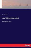 Low Tide on Grand Pré :A Book of Lyrics