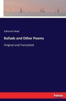 Ballads and Other Poems:Original and Translated