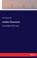London Assurance:A comedy in five acts