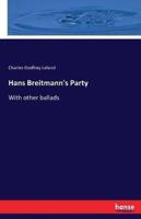 Hans Breitmann's Party  :With other ballads