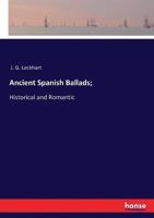 Ancient Spanish Ballads;:Historical and Romantic