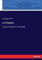 La Traviata :A Lyric Drama in Three Acts