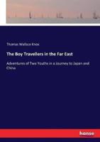 The Boy Travellers in the Far East:Adventures of Two Youths in a Journey to Japan and China