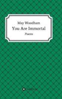 You Are Immortal