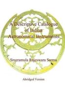 A Descriptive Catalogue of Indian Astronomical Instruments