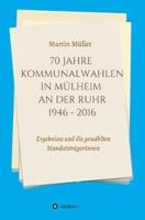 70 Jahre Kommunalwahlen in Mülheim an Der Ruhr 1946-2016