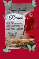 Superfoods Recipes:  Chicken Soup Recipes For Cold Recovery, Healthy Chicken Noodle Soup Recipes, Holistic Healing Chicken Recipes & Homemade Healing Noodle Soup With Chicken