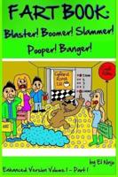 Fart Book: Blaster! Boomer! Slammer! Popper! Banger! Farting Is Funny Comic Illustration Books For Kids With Short Moral Stories For Children (Volume 1 Part 1)