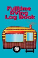Fulltime RVing Log Book : Motorhome Journey Memory Book and Diary With Logbook - Rver Road Trip Tracker Logging Pad - Rv Planning & Tracking - 6" x 9" Inches, 120 Tracking Pages, Matte Cover