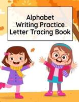 Alphabet Writing Practice Letter Tracing Book : Pre-Schooling ABC Handwriting Workbook For Exercises, Happiness & Fun During Fall Holidays