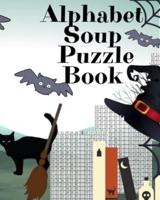 Alphabet Soup Puzzle Book: Halloween Activity Book For Toddlers - 8"x10", 80 Page Book, Printed On One Side To Be Safe For Color Markers, Spooky Spider, Witch Hat, Broomstick, Bat, Black Cat Themed Spooky Boo Art Print On Cover