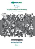 BABADADA black-and-white, Deutsch - Babysprache (Scherzartikel), Bildwörterbuch - baba:German - German baby language (joke), visual dictionary