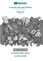 BABADADA black-and-white, Français avec des articles - Türkmen, le dictionnaire visuel - suratly sözlük:French with articles - Turkmen, visual dictionary