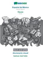 BABADADA black-and-white, Español de México - Hausa, diccionario visual - kamus mai hoto:Mexican Spanish - Hausa, visual dictionary