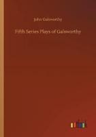 Fifth Series Plays of Galsworthy