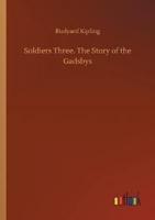 Soldiers Three. The Story of the Gadsbys