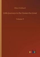 Little Journeys to the Homes the Great :Volume 9