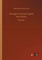 Passages From the English Note-Books :Volume 1
