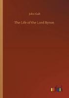 The Life of the Lord Byron