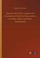 Journals of Sir John Lauder Lord Fountainhall With His Observations on Public Affairs and Other Memoranda