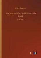 Little Journeys To the Homes of the Great:Volume 5