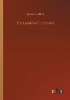 The Land-War in Ireland