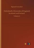 Holinshed's Chronicles of England, Scotland, and Ireland :Volume 2