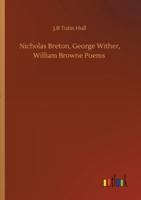 Nicholas Breton, George Wither, William Browne Poems