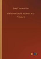 Slavery and Four Years of War :Volume 1