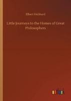 Little Journeys to the Homes of Great Philosophers