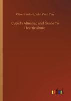 Cupid's Almanac and Guide To Hearticulture