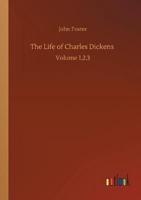 The Life of Charles Dickens :Volume 1,2,3