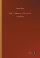 The Discovery of America:Volume 1