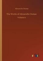 The Works of Alexandre Dumas :Volume 6