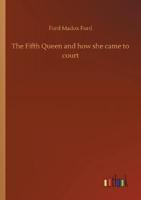 The Fifth Queen and how she came to court