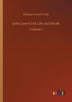 John Leech His Life and Work:Volume 1