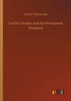 Uncle's Dream; and the Permanent Husband