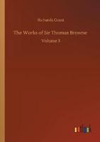 The Works of Sir Thomas Browne :Volume 3